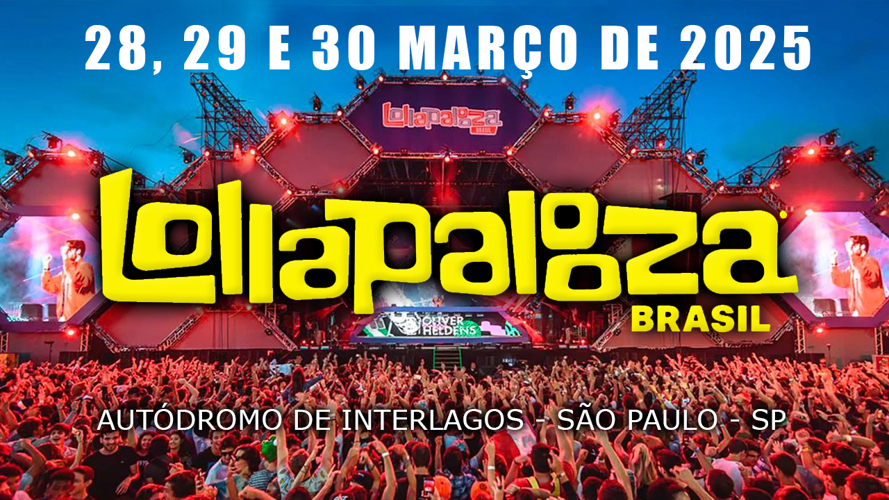 LOLLAPALOOZA 2025: Festival tem datas e line-up confirmados e venda de ingressos aberta!